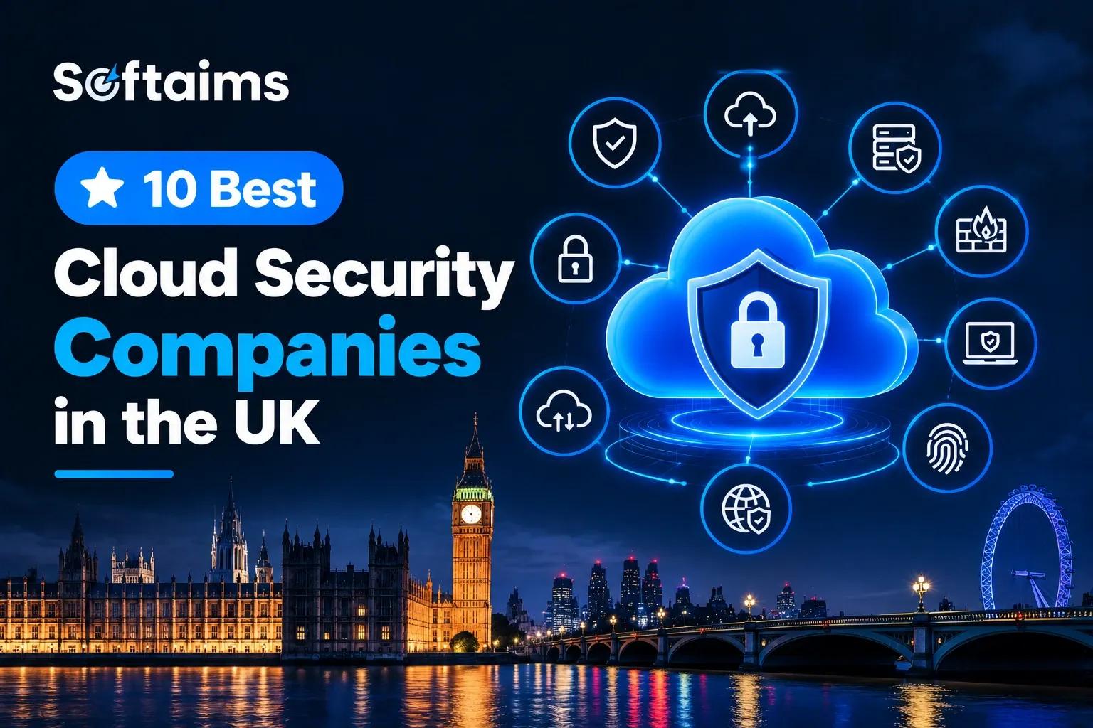 10 Best Cloud Security Companies in the UK (2027)