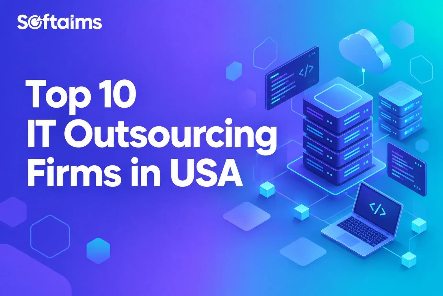 Top 10 IT Outsourcing Firms In USA (2027)