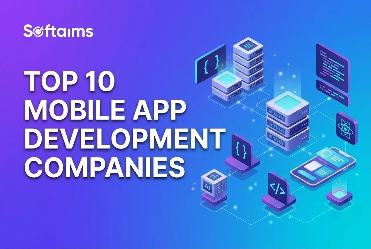Top 10 Mobile App Development Companies (2026)