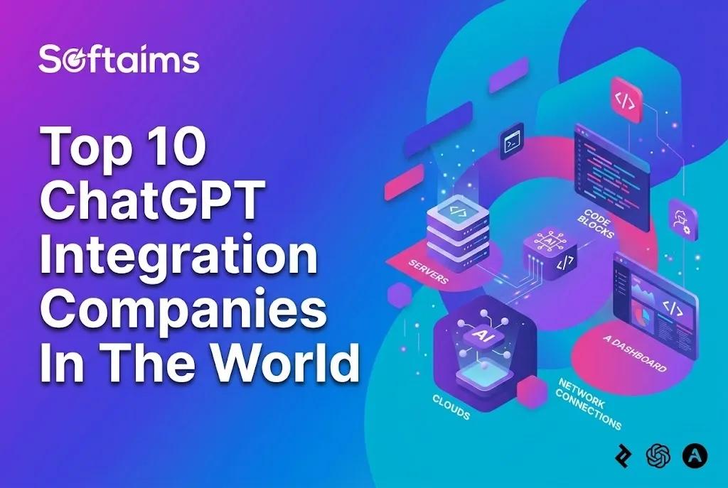 Top 10 ChatGPT Integration Companies In The World (2027)
