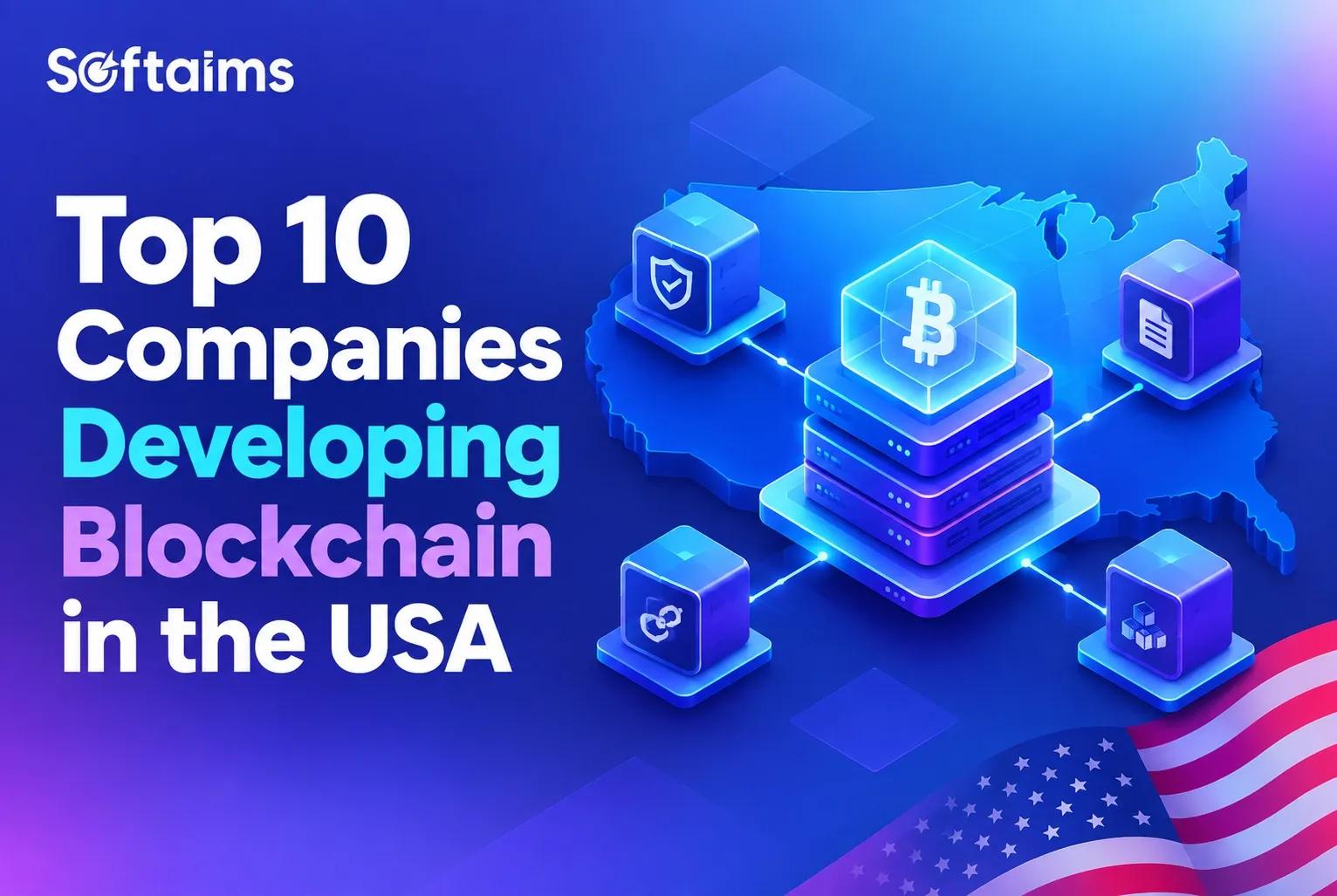 Top 10 Companies Developing Blockchain in the USA 2026
