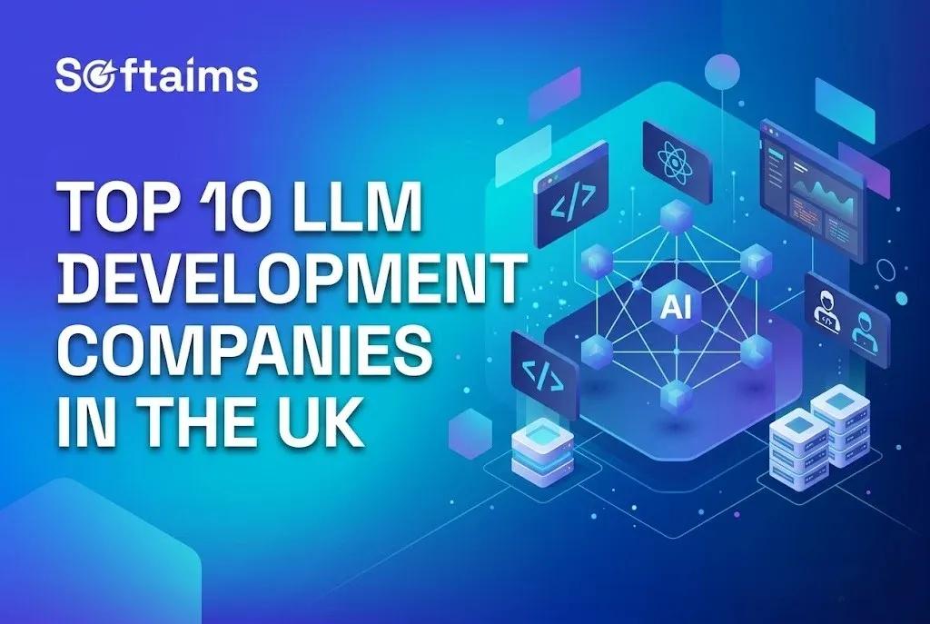 Top 10 LLM Development Companies in the UK (2026)