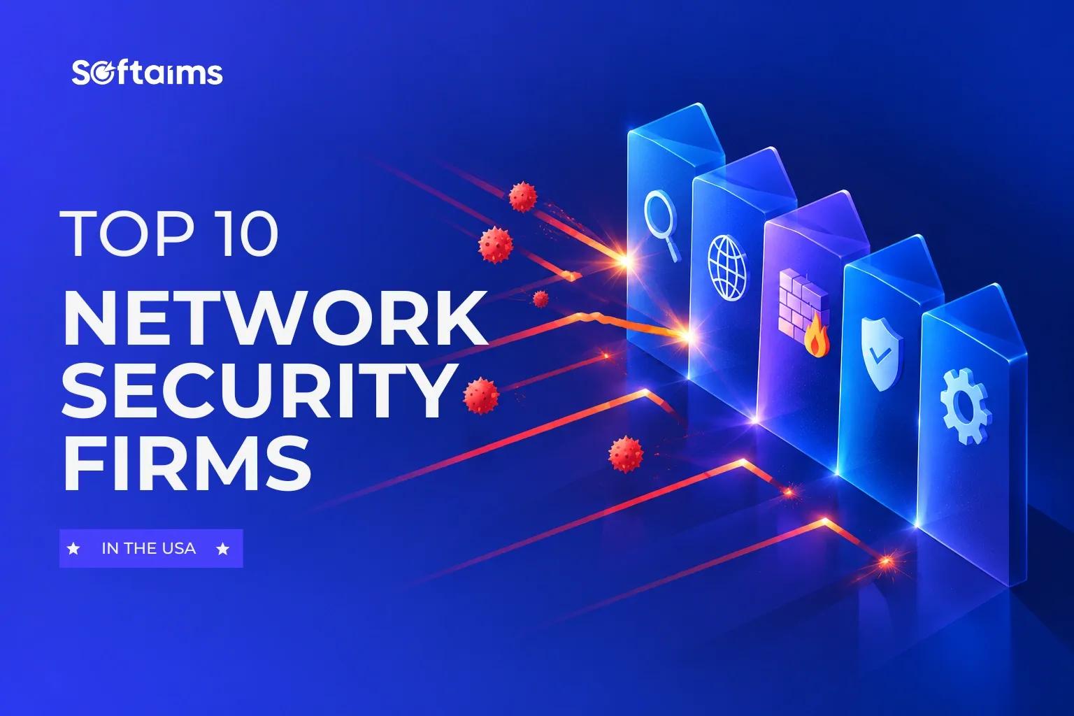 Top 10 Network Security Firms In The USA (2027)