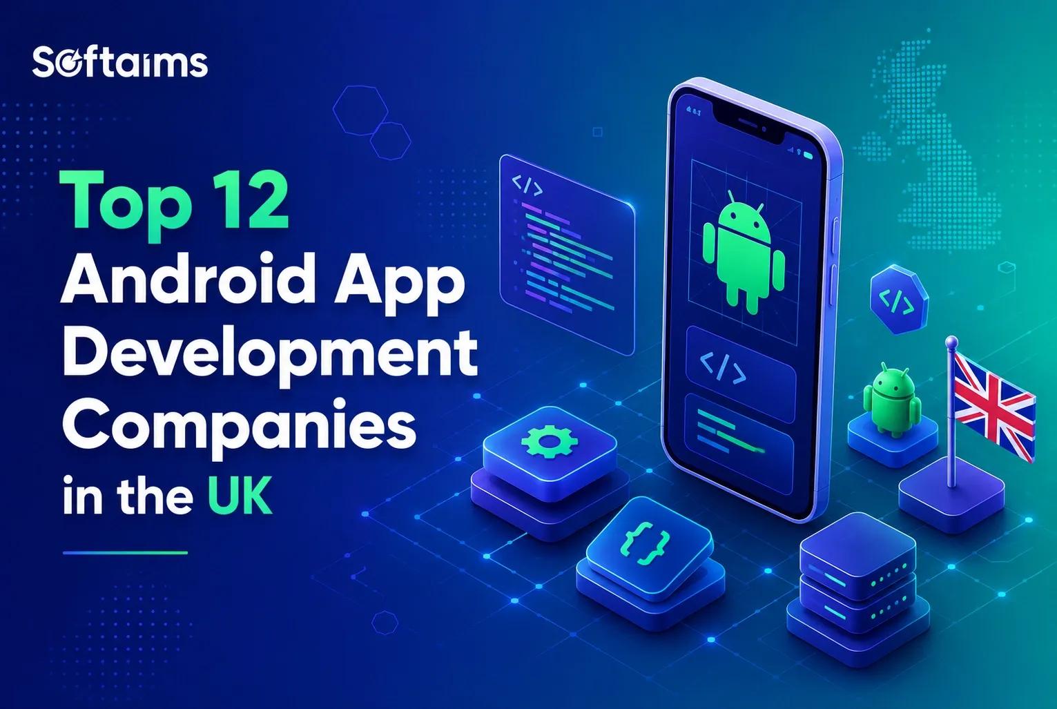 12 Best Android App Development Companies in the UK (2026)