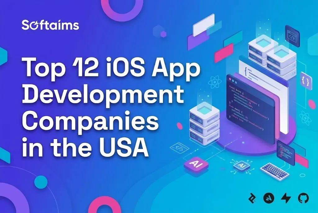 Top 12 iOS App Development Companies in the USA for 2026