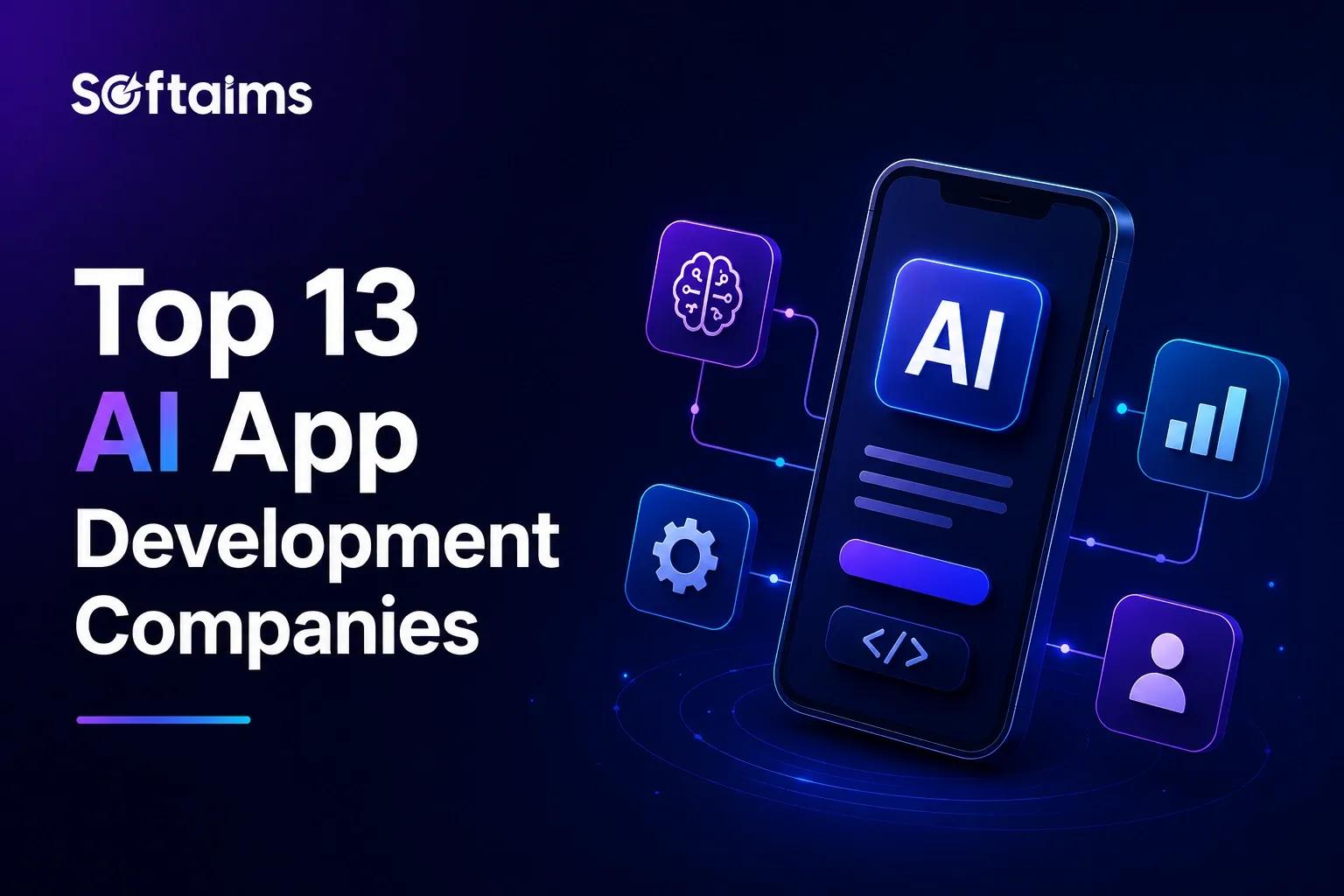 Top 13 AI App Development Companies in the World (Complete Guide for 2026)
