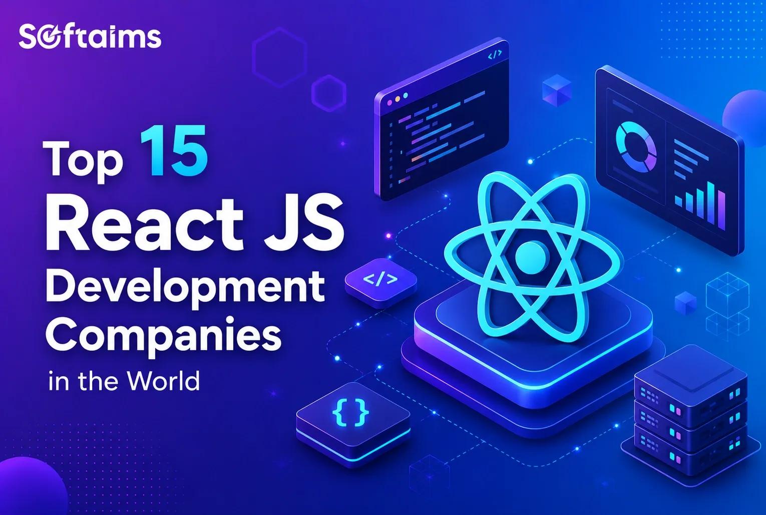 Top 15 React JS Development Companies in the World (2026)
