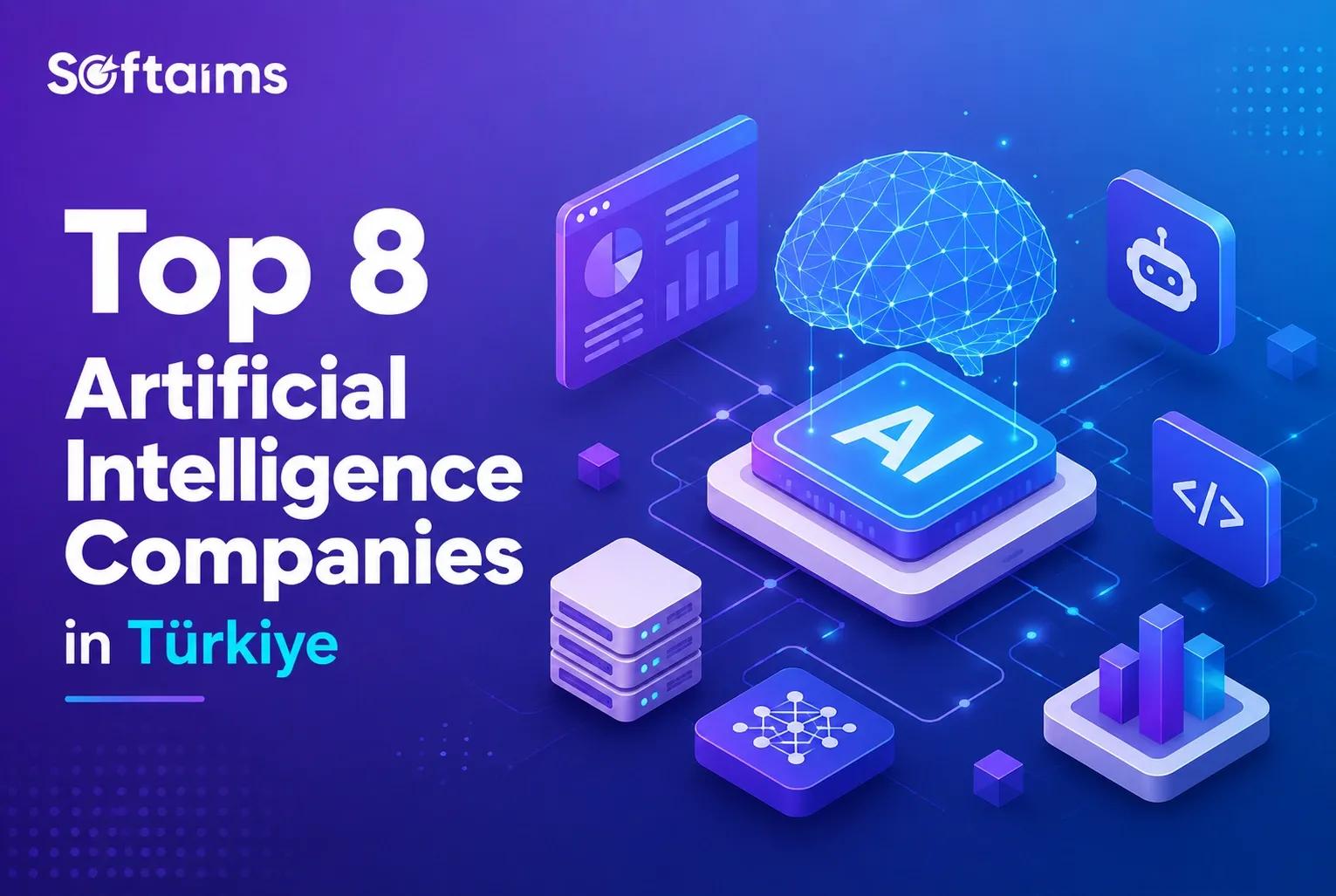 Top 8 Artificial Intelligence Companies in Türkiye