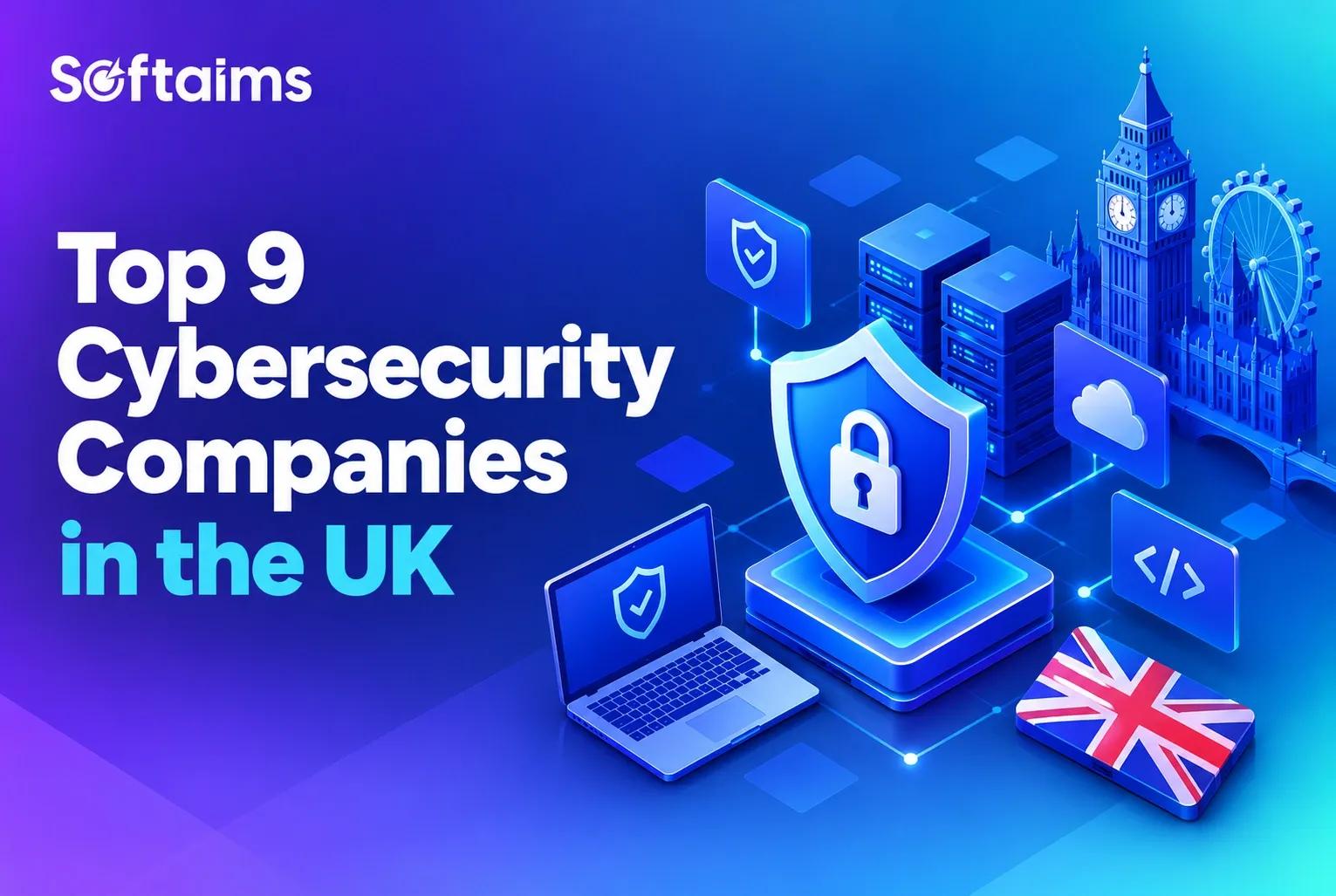 Top 9 Cybersecurity Companies in the UK for 2026