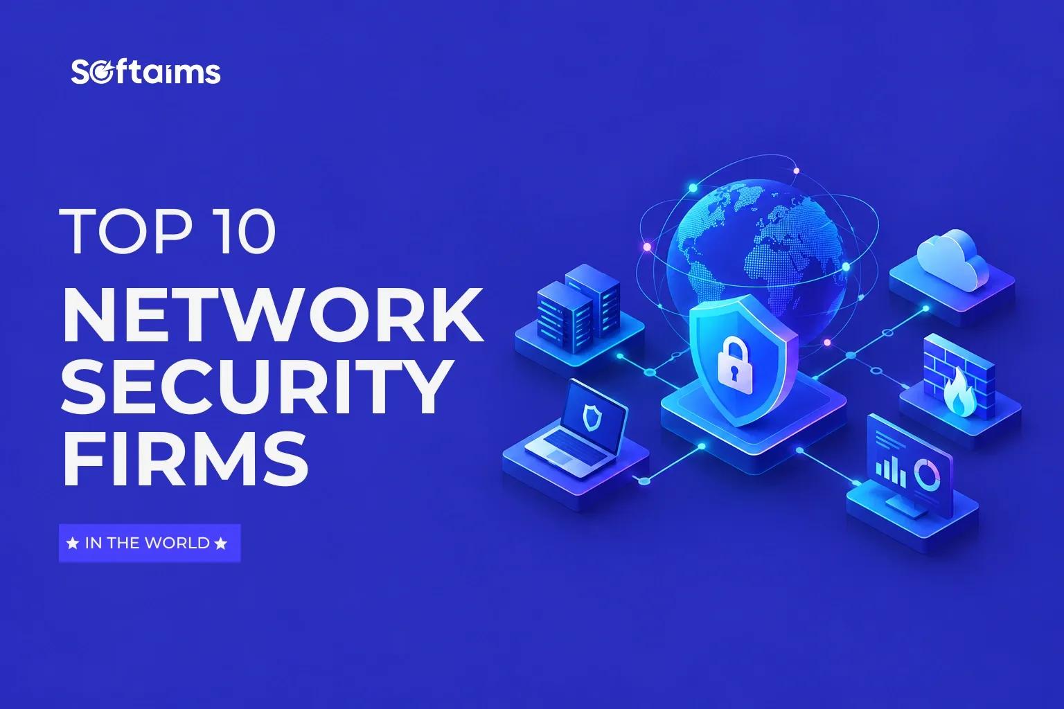 Top 10 Network Security Firms In The World (2027)